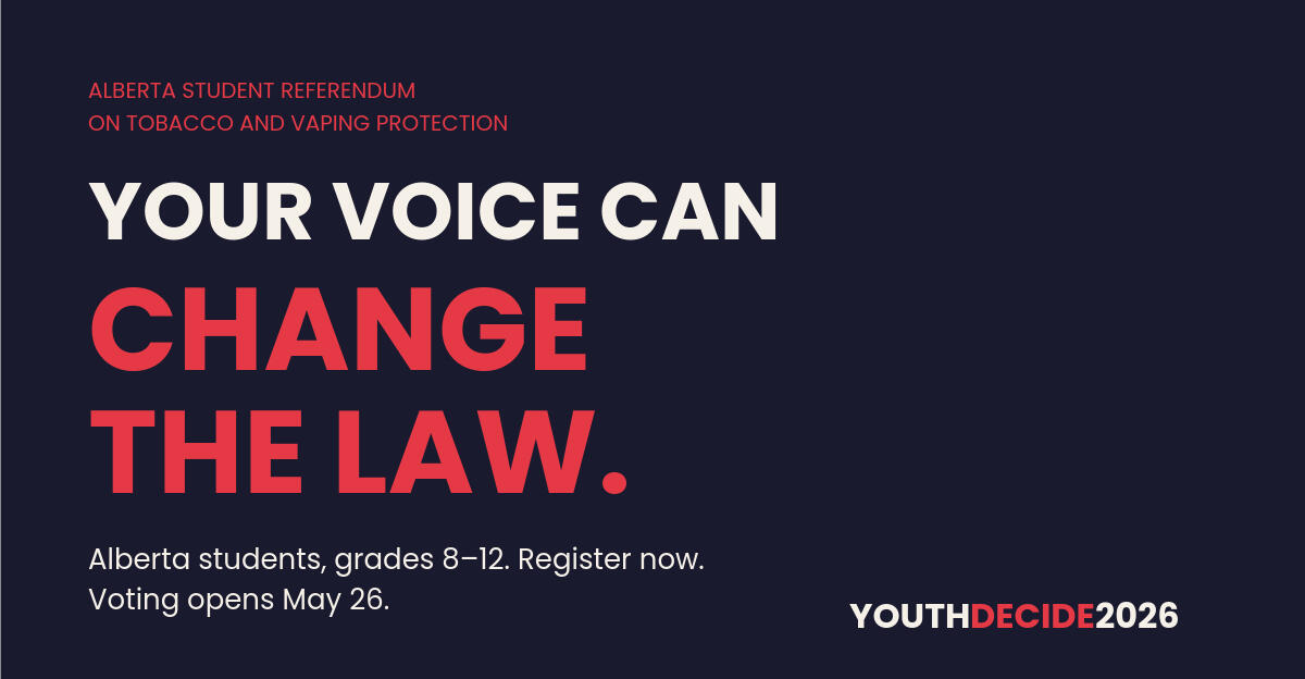 alberta tobacco laws YOUTHDECIDE2026 — Alberta Student Referendum on Tobacco and Vaping  Protection